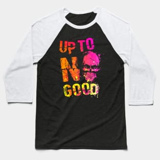 UP TO NO GOOD Baseball T-Shirt